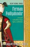 Ferman Padişahındır