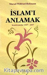 İslam'ı Anlamak <br /> Konferanslar 1997-2007