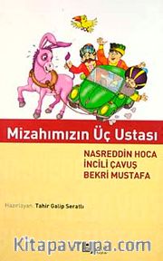 Mizahımızın Üç Ustası Nasreddin Hoca İncili Çavuş Bekri Mustafa
