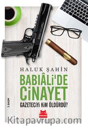 Babıali’de Cinayet <br /> Gazeteciyi Kim Öldürdü?