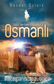 Söğüt’ten Şehr-i İstanbul’a Osmanlı