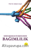 Kişilerarası İlişkilerde Bağımlılık