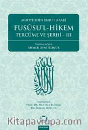 Fususu'l - Hikem Tercüme ve Şerhi III