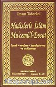 Hadislerle İslam Mu'cemü'l-Evsat (Tasnif,Tercüme,Karşılaştırma ve Açıklaması)