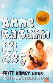 Anne Babamı İyi Seç