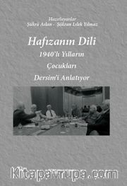 Hafızanın Dili <br /> 1940’lı Yılların Çocukları Dersim’i Anlatıyor