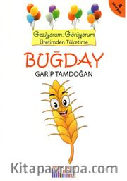 Buğday <br /> Geziyorum, Görüyorum Üretimden Tüketime