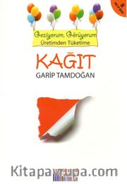 Kağıt <br /> Geziyorum, Görüyorum Üretimden Tüketime