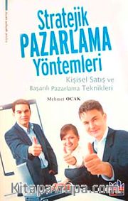 Stratejik Pazarlama Yöntemleri <br /> Kişisel Satış ve Başarılı Pazarlama Teknikleri