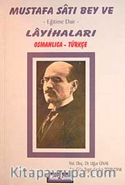 Mustafa Satı Bey ve Eğitime Dair Layihaları (Osmanlıca-Türkçe)
