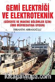 Gemi Elektriği ve Elektroteknik <br /> Güverte ve Makine Bölümleri İçin IMO Müfredatına Uygun