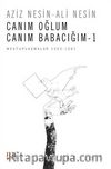 Canım Oğlum Canım Babacım 1 & Mektuplaşmalar 1965-1981