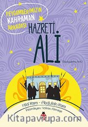 Peygamberimizin Kahraman Arkadaşı Hazreti Ali
