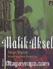 Malik Aksel Sanat Hayatı <br /> Resim Sergisinde Otuz Gün
