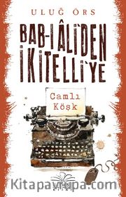 Bab-ı Ali’den İkitelli’ye Camlı Köşk