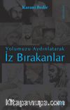 Yolumuzu Aydınlatarak İz Bırakanlar