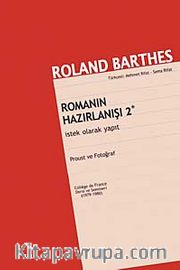 Romanın Hazırlanışı 2 <br />  İstek Olarak Yapıt-Proust ve Fotoğraf