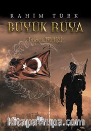 Büyük Rüya <br /> İslam Birliği