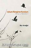 Uçtum Rengime Kondum & Arayış Öyküleri