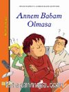 Annem Babam Olmasa