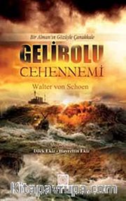 Gelibolu Cehennemi <br /> Bir Alman'ın Gözüyle Çanakkale