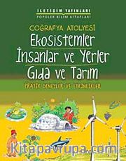 Coğrafya Atölyesi Ekosistemler İnsanlar ve Yerler Gıda ve Tarım <br /> Pratik Deneyler ve Etkinlikler