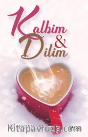 Kalbim ve Dilim