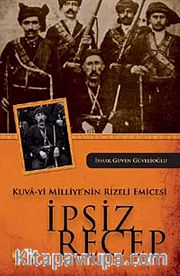 Kuva-yi Milliye'nin Rizeli Emicesi İpsiz Recep