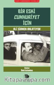 Bir Eski Cumhuriyet İçin <br /> Ali Sirmen Anlatıyor