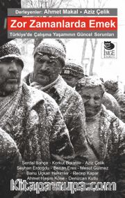 Zor Zamanlarda Emek <br /> Türkiye’de Çalışma Yaşamının Güncel Sorunları
