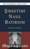 Şirketimi Nasıl Batırdım