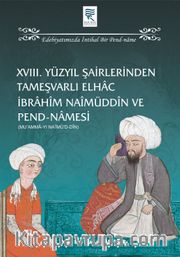 XVIII. Yüzyıl Şairlerinden Tameşvarlı Elhac İbrahim Naimüddin ve Pend-Namesi