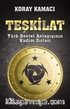 Teşkilat & Türk Devlet Anlayışının Kadim Sırları