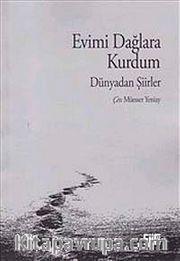Evimi Dağlara Kurdum <br /> Dünyadan Şiirler