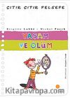 Yaşam ve Ölüm / Çıtır Çıtır Felsefe (17. Kitap)