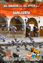 Hz. İbrahim (a.s.) Hz. Eyyüb (a.s.) ve Şanlı Urfa