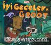 İyi Geceler, Groot