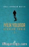 İyilik Yolunda Uzaklar Yakın 1
