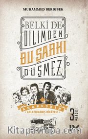 Belki de Dilimden Bu Şarkı Düşmez 