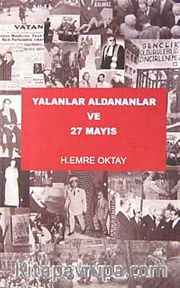 Yalanlar Aldananlar ve 27 Mayıs