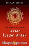İslam İnancının Temelleri / Akaid İbadet Ahlak