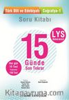 LYS Öncesi 15 Günde Son Tekrar Türk Dili ve Edebiyatı-Coğrafya 1 