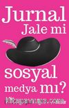 Jurnal Jale mi Sosyal Medya mı?
