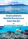 Denizlerimizde Amatör Balıkçılıkla İlgili Her Şey ve En Lezzetli Balık Yemekleri