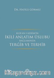 Kur’an-ı Kerim’in İkili Anlatım Üslubu Bağlamında Tergib ve Terhib