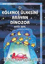 Eğlence Ülkesini Arayan Dinozor <br /> Kitap Masalları-1