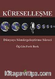 Küreselleşme <br /> Dünyayı Sömürgeleştirme Süreci