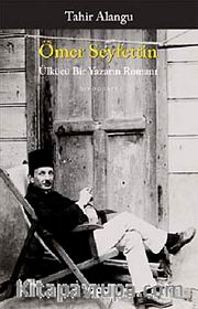 Ömer Seyfettin Ülkücü Bir Yazarın Romanı