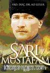 Sarı Mustafa'm & Atatürk'ün Az Bilinen Yönleri