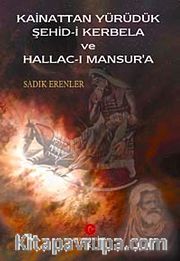 Kainattan Yürüdük Şehid-i Kerbela ve Hallac-ı Mansur'a